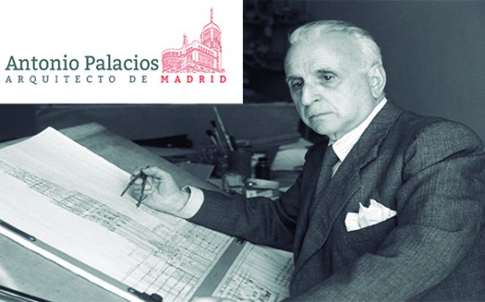 Antonio Palacios. Architect of Madrid